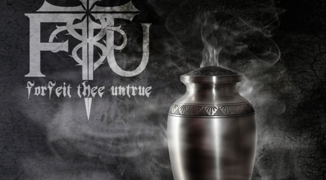Review: Forfeit Thee Untrue – “Cremationem Jesus Lacrimam”